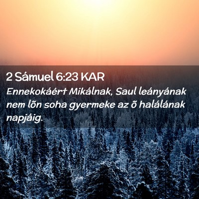 Picture 02 - 2 Sámuel 6:23 KAR - Ennekokáért Mikálnak, Saul leányának nem - Bible Verse Picture