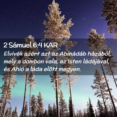 Picture 02 - 2 Sámuel 6:4 KAR - Elvivék azért azt az Abinádáb házából, - Bible Verse Picture