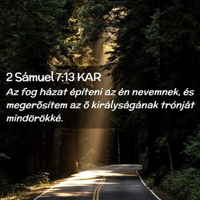 Picture 02 - 2 Sámuel 7:13 KAR - Az fog házat építeni az én nevemnek, és - Bible Verse Picture
