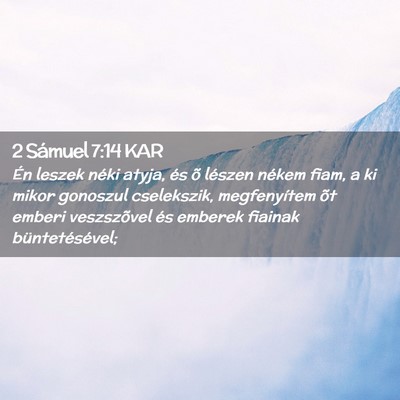 Picture 02 - 2 Sámuel 7:14 KAR - Én leszek néki atyja, és õ lészen nékem - Bible Verse Picture