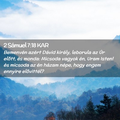 Picture 02 - 2 Sámuel 7:18 KAR - Bemenvén azért Dávid király, leborula az Úr - Bible Verse Picture