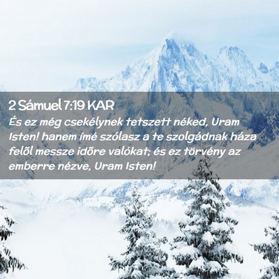 Picture 02 - 2 Sámuel 7:19 KAR - És ez még csekélynek tetszett néked, Uram - Bible Verse Picture