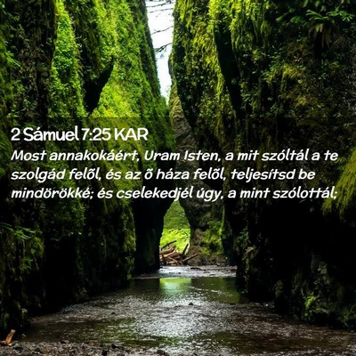 Picture 02 - 2 Sámuel 7:25 KAR - Most annakokáért, Uram Isten, a mit szóltál a - Bible Verse Picture