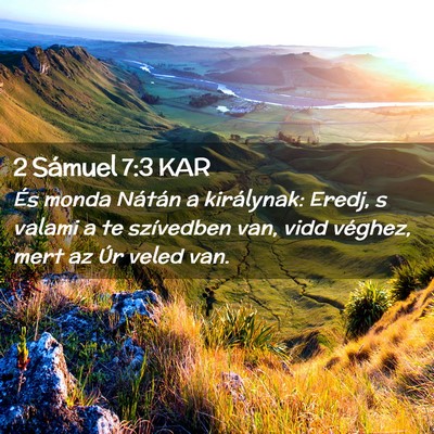 Picture 02 - 2 Sámuel 7:3 KAR - És monda Nátán a királynak: Eredj, s valami a - Bible Verse Picture