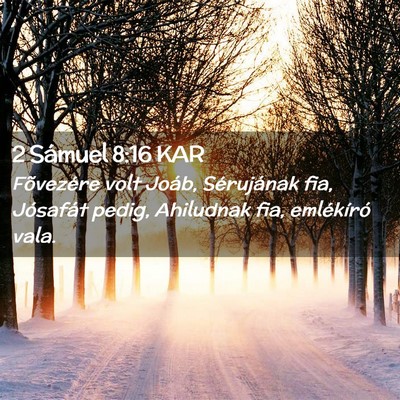 Picture 02 - 2 Sámuel 8:16 KAR - Fõvezére volt Joáb, Sérujának fia, Jósafát - Bible Verse Picture