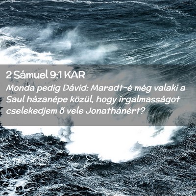 Picture 02 - 2 Sámuel 9:1 KAR - Monda pedig Dávid: Maradt-é még valaki a Saul - Bible Verse Picture