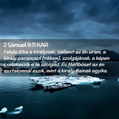 Picture 02 - 2 Sámuel 9:11 KAR - Felele Siba a királynak: Valamit az én uram, a - Bible Verse Picture