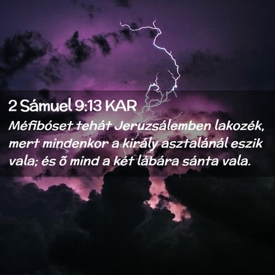 Picture 02 - 2 Sámuel 9:13 KAR - Méfibóset tehát Jeruzsálemben lakozék, mert - Bible Verse Picture