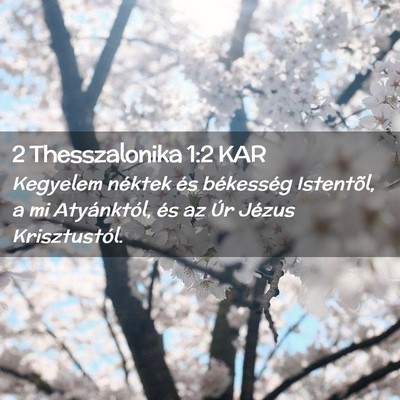 Picture 02 - 2 Thesszalonika 1:2 KAR - Kegyelem néktek és békesség Istentõl, a mi - Bible Verse Picture