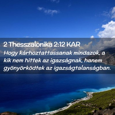 Picture 02 - 2 Thesszalonika 2:12 KAR - Hogy kárhoztattassanak mindazok, a kik nem - Bible Verse Picture