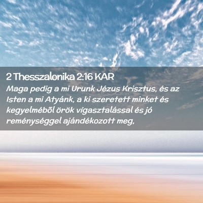 Picture 02 - 2 Thesszalonika 2:16 KAR - Maga pedig a mi Urunk Jézus Krisztus, és az - Bible Verse Picture