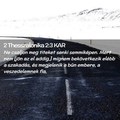 Picture 02 - 2 Thesszalonika 2:3 KAR - Ne csaljon meg titeket senki semmiképen. Mert - Bible Verse Picture