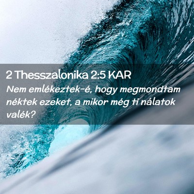 Picture 02 - 2 Thesszalonika 2:5 KAR - Nem emlékeztek-é, hogy megmondtam néktek - Bible Verse Picture
