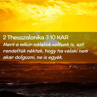 Picture 02 - 2 Thesszalonika 3:10 KAR - Mert a mikor nálatok voltunk is, azt rendeltük - Bible Verse Picture