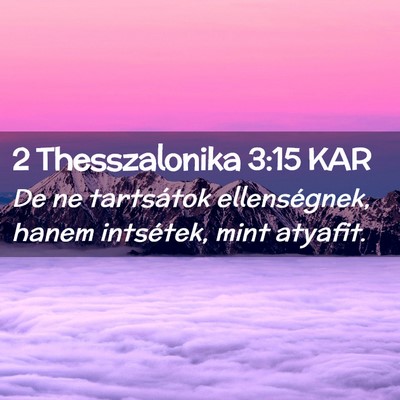 Picture 02 - 2 Thesszalonika 3:15 KAR - De ne tartsátok ellenségnek, hanem intsétek, - Bible Verse Picture