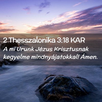Picture 02 - 2 Thesszalonika 3:18 KAR - A mi Urunk Jézus Krisztusnak kegyelme - Bible Verse Picture