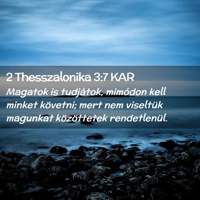 Picture 02 - 2 Thesszalonika 3:7 KAR - Magatok is tudjátok, mimódon kell minket - Bible Verse Picture