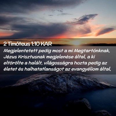Picture 02 - 2 Timóteus 1:10 KAR - Megjelentetett pedig most a mi Megtartónknak, - Bible Verse Picture