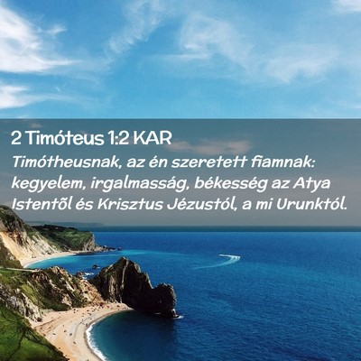 Picture 02 - 2 Timóteus 1:2 KAR - Timótheusnak, az én szeretett fiamnak: - Bible Verse Picture