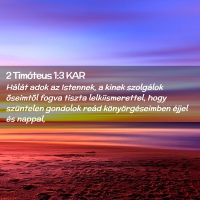 Picture 02 - 2 Timóteus 1:3 KAR - Hálát adok az Istennek, a kinek szolgálok - Bible Verse Picture