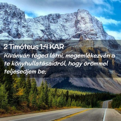 Picture 02 - 2 Timóteus 1:4 KAR - Kívánván téged látni, megemlékezvén a te - Bible Verse Picture