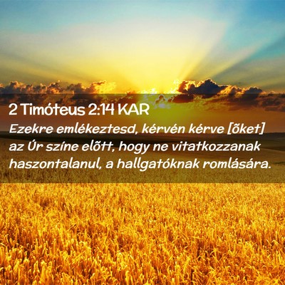 Picture 02 - 2 Timóteus 2:14 KAR - Ezekre emlékeztesd, kérvén kérve [õket] az - Bible Verse Picture