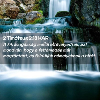 Picture 02 - 2 Timóteus 2:18 KAR - A kik az igazság mellõl eltévelyedtek, azt - Bible Verse Picture