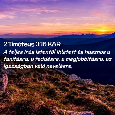 Picture 02 - 2 Timóteus 3:16 KAR - A teljes írás Istentõl ihletett és hasznos a - Bible Verse Picture