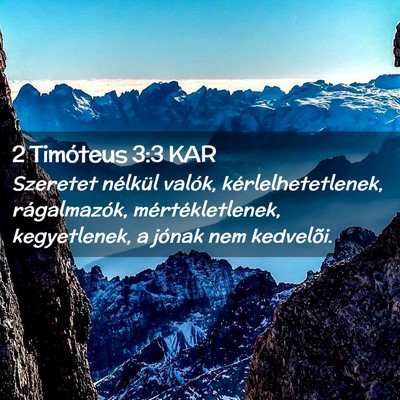 Picture 02 - 2 Timóteus 3:3 KAR - Szeretet nélkül valók, kérlelhetetlenek, - Bible Verse Picture