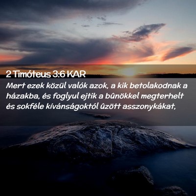 Picture 02 - 2 Timóteus 3:6 KAR - Mert ezek közül valók azok, a kik betolakodnak - Bible Verse Picture