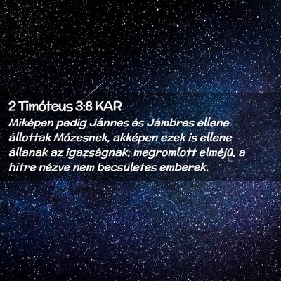 Picture 02 - 2 Timóteus 3:8 KAR - Miképen pedig Jánnes és Jámbres ellene - Bible Verse Picture
