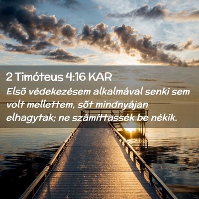 Picture 02 - 2 Timóteus 4:16 KAR - Elsõ védekezésem alkalmával senki sem volt - Bible Verse Picture