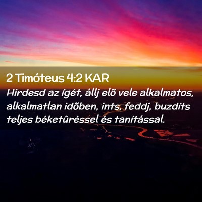 Picture 02 - 2 Timóteus 4:2 KAR - Hirdesd az ígét, állj elõ vele alkalmatos, - Bible Verse Picture