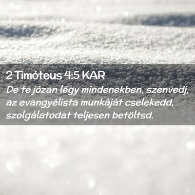 Picture 02 - 2 Timóteus 4:5 KAR - De te józan légy mindenekben, szenvedj, az - Bible Verse Picture