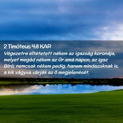 Picture 02 - 2 Timóteus 4:8 KAR - Végezetre eltétetett nékem az igazság - Bible Verse Picture