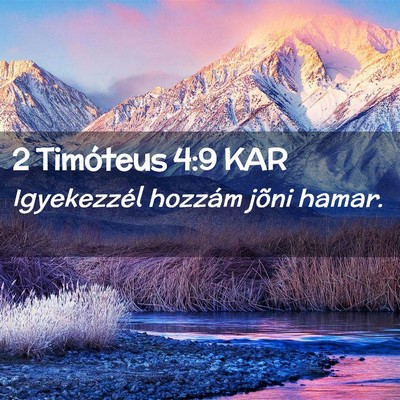 Picture 02 - 2 Timóteus 4:9 KAR - Igyekezzél hozzám jõni - Bible Verse Picture