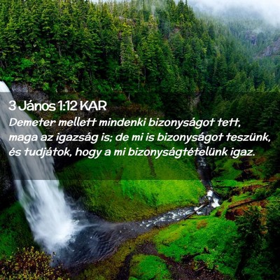 Picture 02 - 3 János 1:12 KAR - Demeter mellett mindenki bizonyságot tett, maga - Bible Verse Picture
