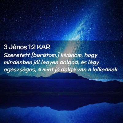 Picture 02 - 3 János 1:2 KAR - Szeretett [barátom,] kívánom, hogy mindenben - Bible Verse Picture