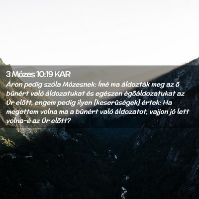 Picture 02 - 3 Mózes 10:19 KAR - Áron pedig szóla Mózesnek: Ímé ma áldozták - Bible Verse Picture