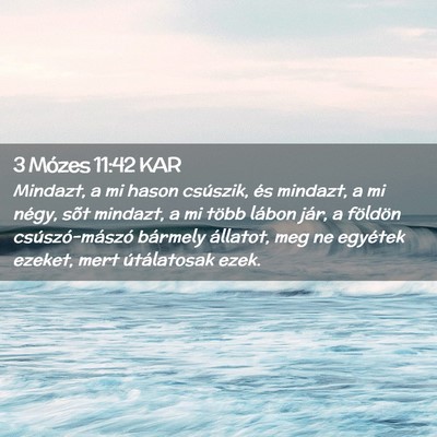 Picture 02 - 3 Mózes 11:42 KAR - Mindazt, a mi hason csúszik, és mindazt, a mi - Bible Verse Picture
