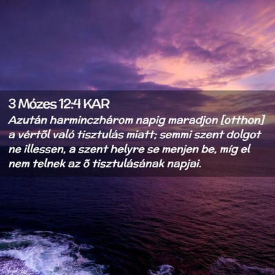 Picture 02 - 3 Mózes 12:4 KAR - Azután harminczhárom napig maradjon [otthon] a - Bible Verse Picture