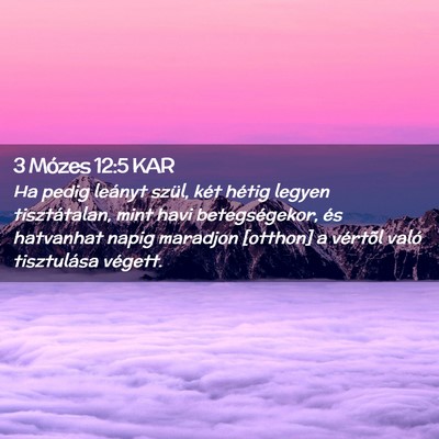 Picture 02 - 3 Mózes 12:5 KAR - Ha pedig leányt szül, két hétig legyen - Bible Verse Picture