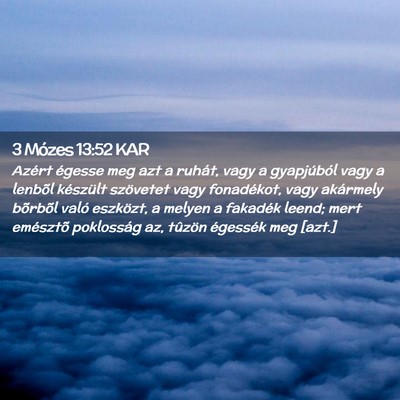 Picture 02 - 3 Mózes 13:52 KAR - Azért égesse meg azt a ruhát, vagy a - Bible Verse Picture