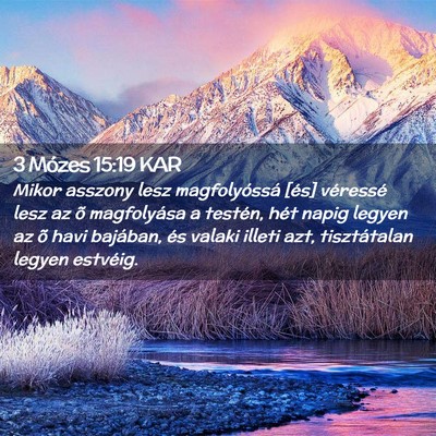 Picture 02 - 3 Mózes 15:19 KAR - Mikor asszony lesz magfolyóssá [és] véressé - Bible Verse Picture
