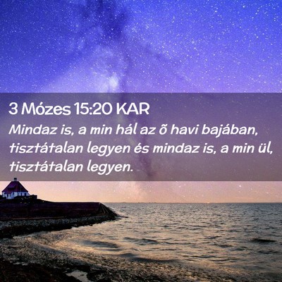 Picture 02 - 3 Mózes 15:20 KAR - Mindaz is, a min hál az õ havi bajában, - Bible Verse Picture