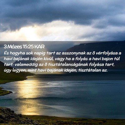 Picture 02 - 3 Mózes 15:25 KAR - És hogyha sok napig tart az asszonynak az õ - Bible Verse Picture