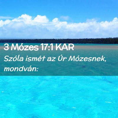 Picture 02 - 3 Mózes 17:1 KAR - Szóla ismét az Úr Mózesnek, - Bible Verse Picture