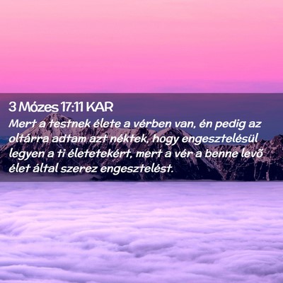 Picture 02 - 3 Mózes 17:11 KAR - Mert a testnek élete a vérben van, én pedig az - Bible Verse Picture