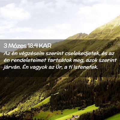 Picture 02 - 3 Mózes 18:4 KAR - Az én végzéseim szerint cselekedjetek, és az - Bible Verse Picture