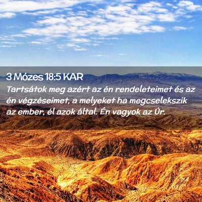 Picture 02 - 3 Mózes 18:5 KAR - Tartsátok meg azért az én rendeleteimet és az - Bible Verse Picture